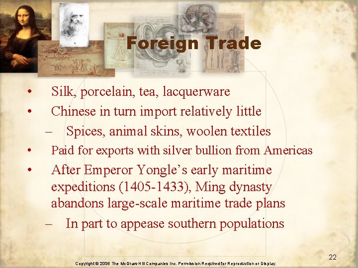 Foreign Trade • • Silk, porcelain, tea, lacquerware Chinese in turn import relatively little