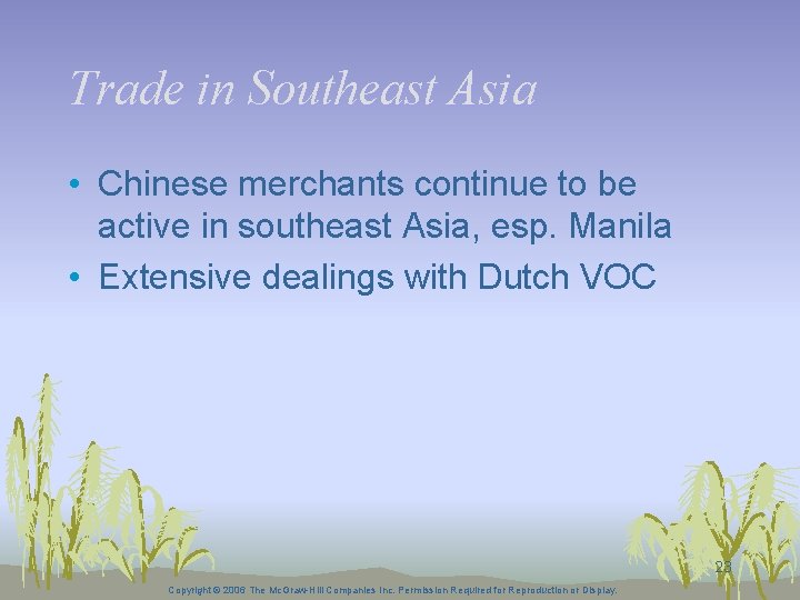 Trade in Southeast Asia • Chinese merchants continue to be active in southeast Asia,