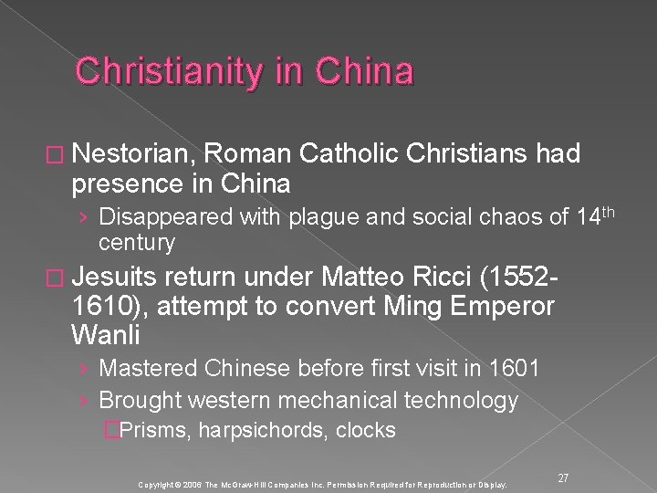 Christianity in China � Nestorian, Roman Catholic Christians had presence in China › Disappeared