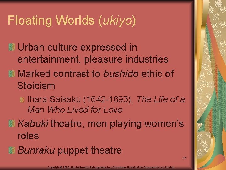 Floating Worlds (ukiyo) Urban culture expressed in entertainment, pleasure industries Marked contrast to bushido