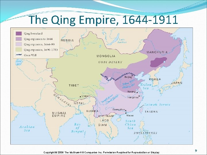 The Qing Empire, 1644 -1911 Copyright © 2006 The Mc. Graw-Hill Companies Inc. Permission