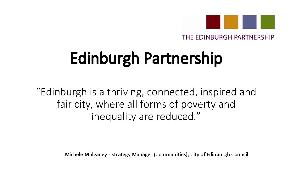 Edinburgh Partnership “Edinburgh is a thriving, connected, inspired and fair city, where all forms