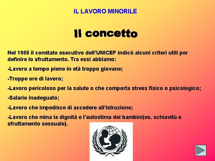 IL LAVORO MINORILE Nel 1986 il comitato esecutivo dell’UNICEF indicò alcuni criteri utili per