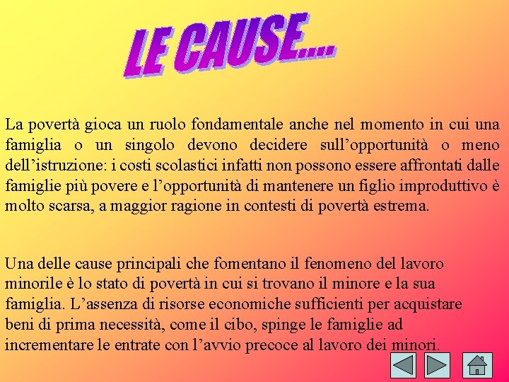 La povertà gioca un ruolo fondamentale anche nel momento in cui una famiglia o