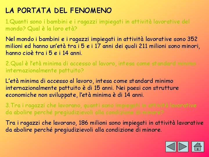 LA PORTATA DEL FENOMENO 1. Quanti sono i bambini e i ragazzi impiegati in