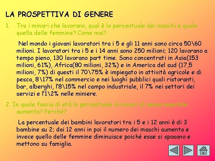 LA PROSPETTIVA DI GENERE 1. Tra i minori che lavorano, qual è la percentuale