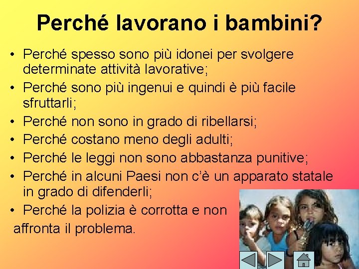 Perché lavorano i bambini? • Perché spesso sono più idonei per svolgere determinate attività