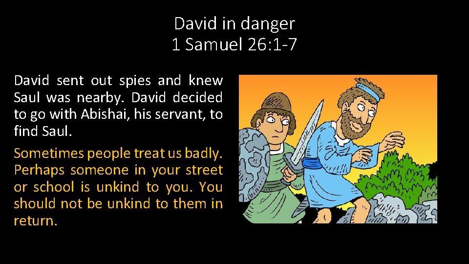David in danger 1 Samuel 26: 1 -7 David sent out spies and knew