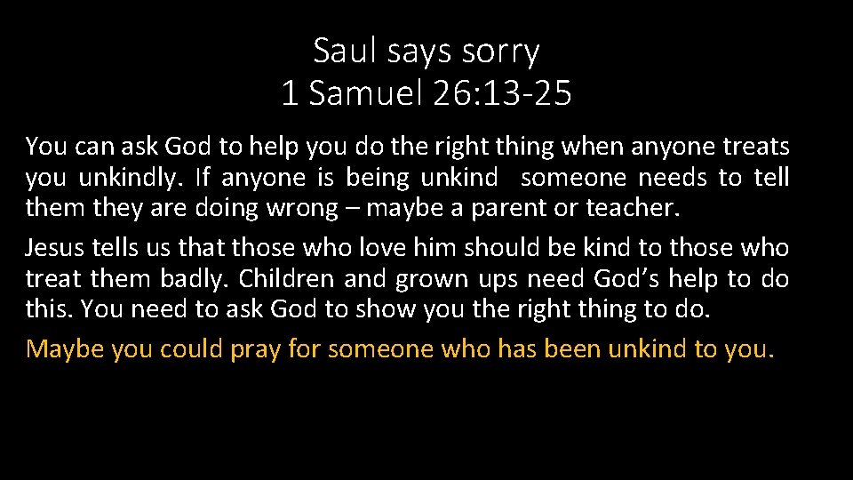 Saul says sorry 1 Samuel 26: 13 -25 You can ask God to help