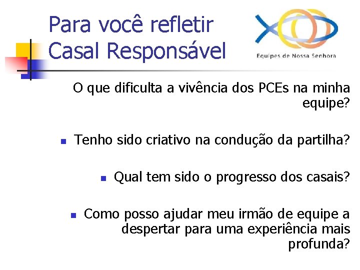 Para você refletir Casal Responsável O que dificulta a vivência dos PCEs na minha