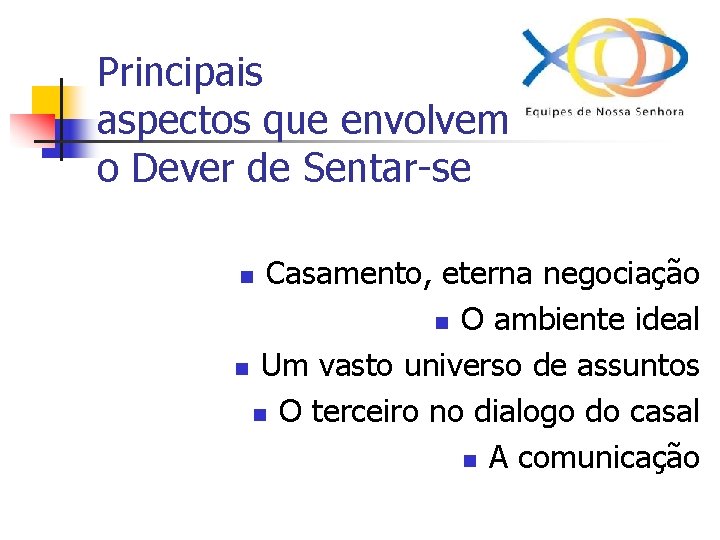 Principais aspectos que envolvem o Dever de Sentar-se Casamento, eterna negociação n O ambiente