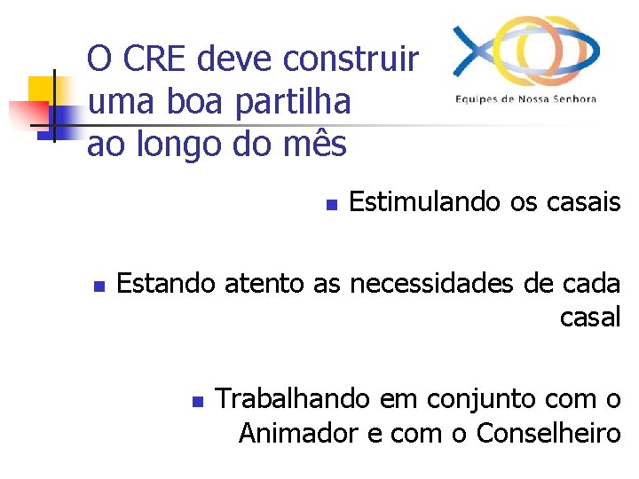 O CRE deve construir uma boa partilha ao longo do mês n n Estimulando