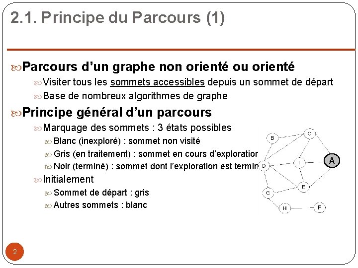 2. 1. Principe du Parcours (1) Parcours d’un graphe non orienté ou orienté Visiter