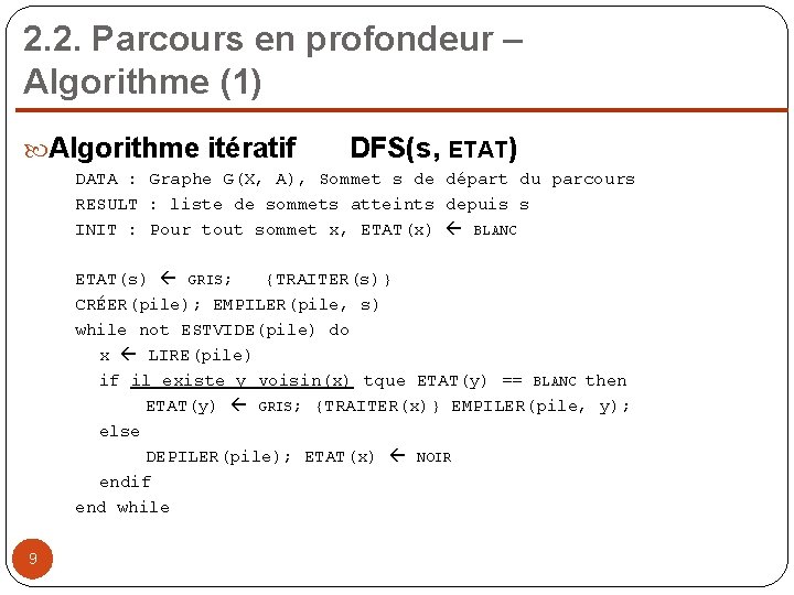 2. 2. Parcours en profondeur – Algorithme (1) Algorithme itératif DFS(s, ETAT) DATA :