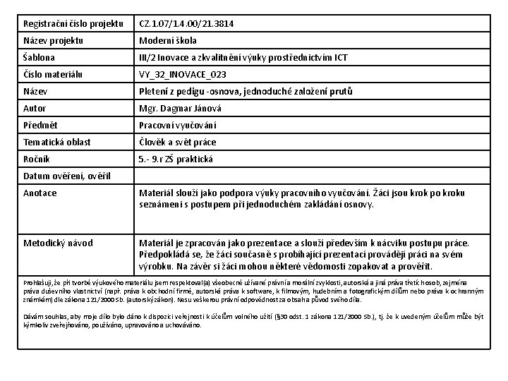 Registrační číslo projektu CZ. 1. 07/1. 4. 00/21. 3814 Název projektu Moderní škola Šablona