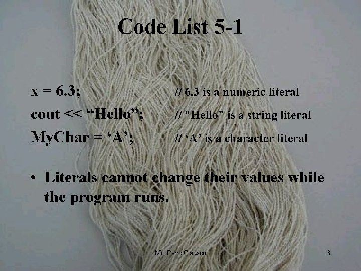 Code List 5 -1 x = 6. 3; cout << “Hello”; My. Char =