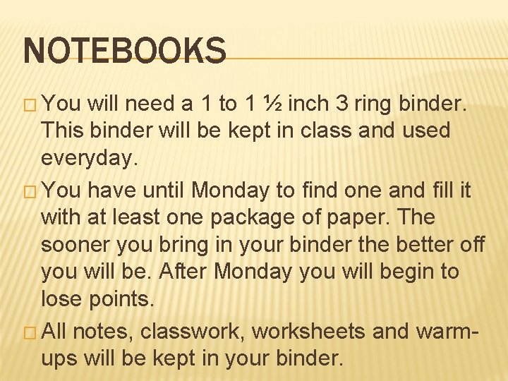 NOTEBOOKS � You will need a 1 to 1 ½ inch 3 ring binder. NOTEBOOKS � You will need a 1 to 1 ½ inch 3 ring binder.