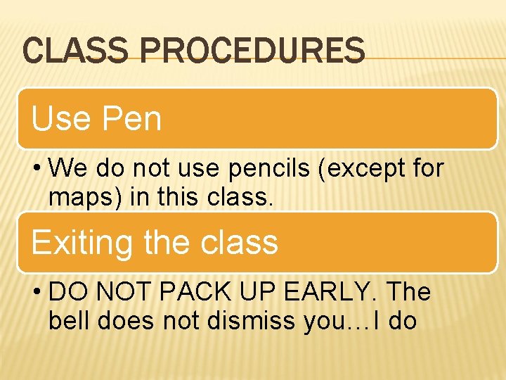 CLASS PROCEDURES Use Pen • We do not use pencils (except for maps) in CLASS PROCEDURES Use Pen • We do not use pencils (except for maps) in