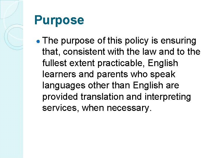 Purpose ● The purpose of this policy is ensuring that, consistent with the law Purpose ● The purpose of this policy is ensuring that, consistent with the law