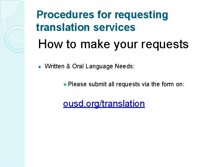 Procedures for requesting translation services How to make your requests ● Written & Oral Procedures for requesting translation services How to make your requests ● Written & Oral