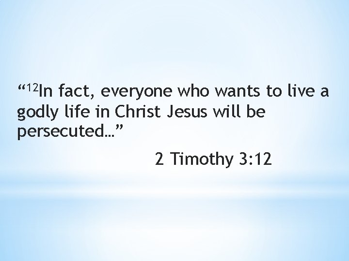 “ 12 In fact, everyone who wants to live a godly life in Christ