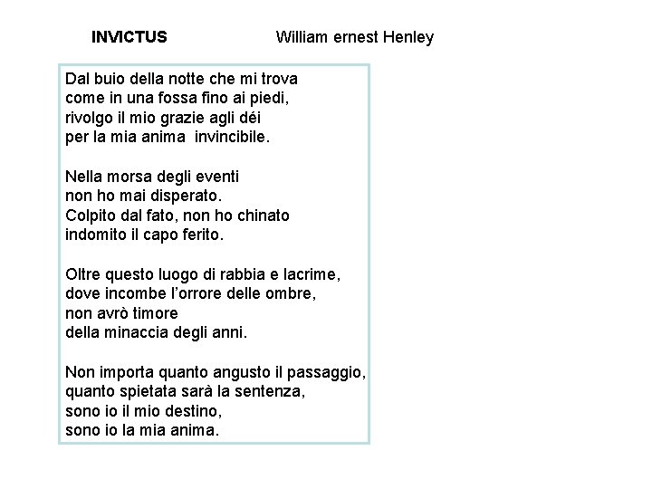 INVICTUS William ernest Henley Dal buio della notte che mi trova come in una