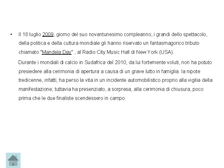  • Il 18 luglio 2009, giorno del suo novantunesimo compleanno, i grandi dello