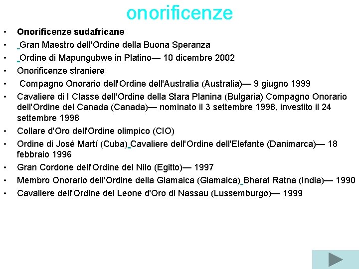 onorificenze • • • Onorificenze sudafricane Gran Maestro dell'Ordine della Buona Speranza Ordine di