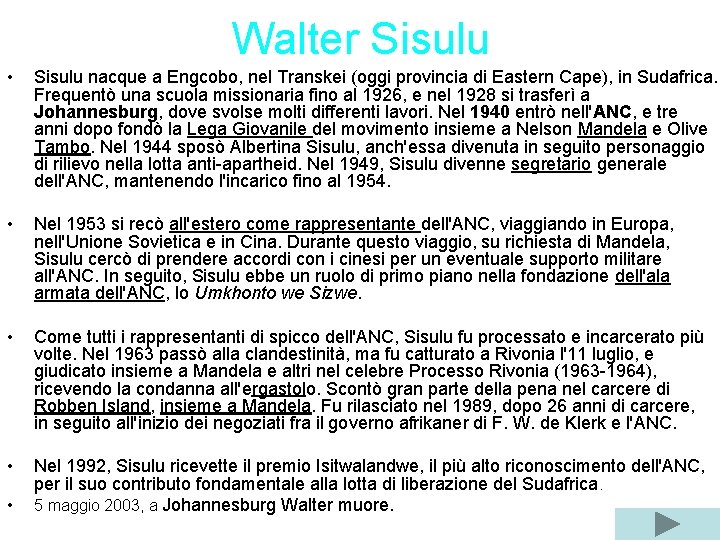 Walter Sisulu • Sisulu nacque a Engcobo, nel Transkei (oggi provincia di Eastern Cape),