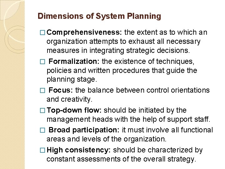 Dimensions of System Planning � Comprehensiveness: the extent as to which an organization attempts