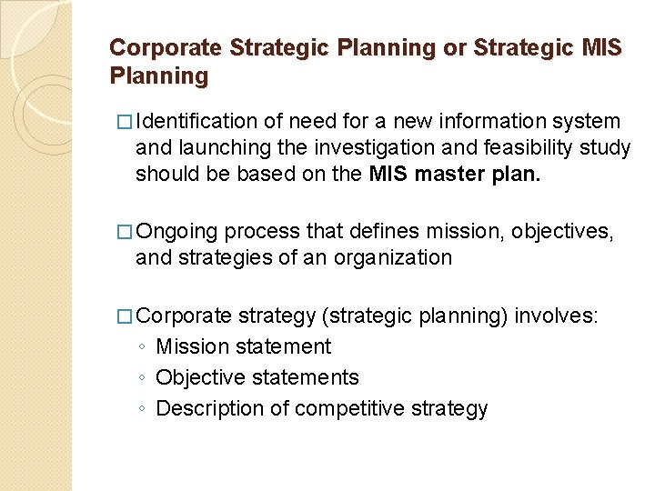 Corporate Strategic Planning or Strategic MIS Planning � Identification of need for a new