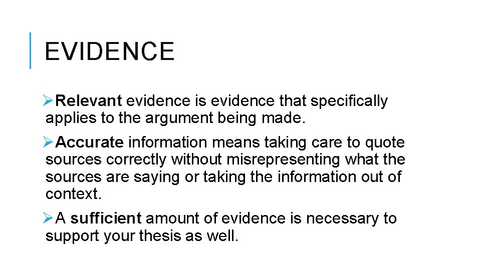 EVIDENCE ØRelevant evidence is evidence that specifically applies to the argument being made. ØAccurate