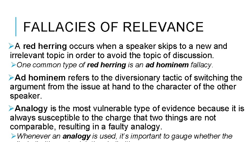 FALLACIES OF RELEVANCE ØA red herring occurs when a speaker skips to a new