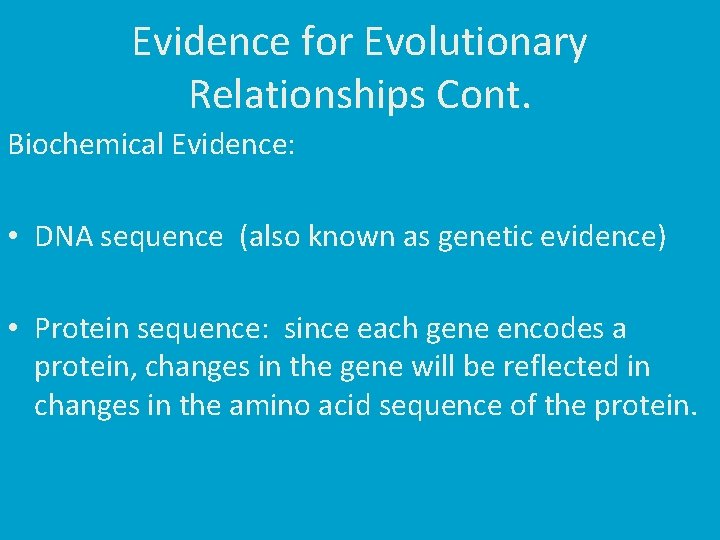 Evidence for Evolutionary Relationships Cont. Biochemical Evidence: • DNA sequence (also known as genetic