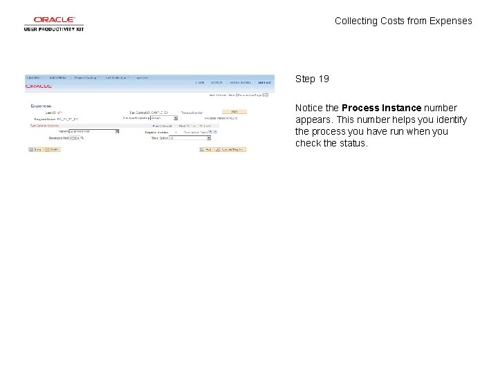 Collecting Costs from Expenses Step 19 Notice the Process Instance number appears. This number Collecting Costs from Expenses Step 19 Notice the Process Instance number appears. This number