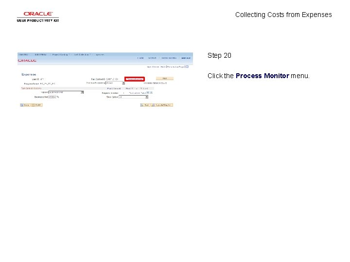 Collecting Costs from Expenses Step 20 Click the Process Monitor menu. Collecting Costs from Expenses Step 20 Click the Process Monitor menu.