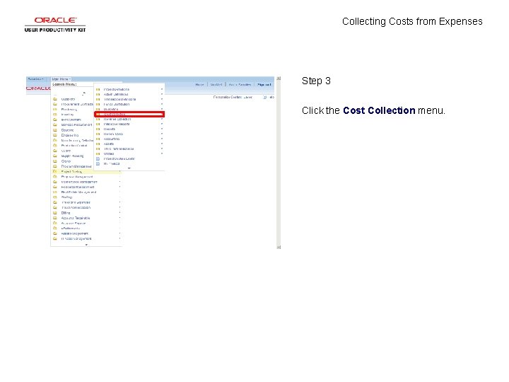 Collecting Costs from Expenses Step 3 Click the Cost Collection menu. Collecting Costs from Expenses Step 3 Click the Cost Collection menu.