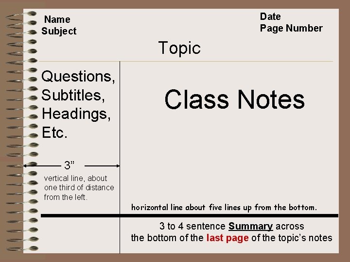 Date Page Number Name Subject Topic Questions, Subtitles, Headings, Etc. Class Notes 3” vertical
