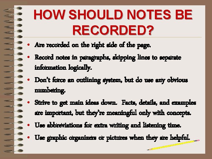 HOW SHOULD NOTES BE RECORDED? • Are recorded on the right side of the