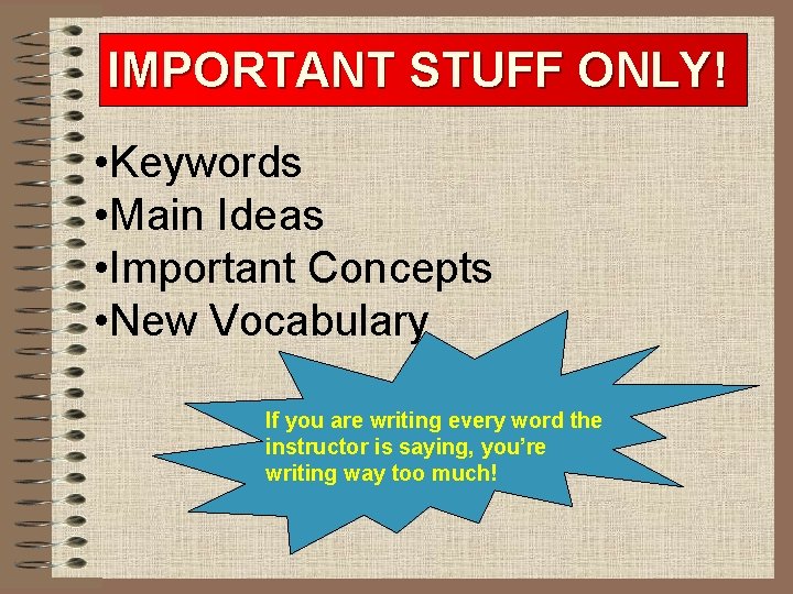 IMPORTANT STUFF ONLY! • Keywords • Main Ideas • Important Concepts • New Vocabulary