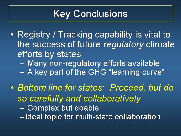 Key Conclusions • Registry / Tracking capability is vital to the success of future