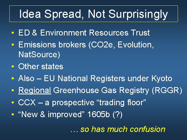 Idea Spread, Not Surprisingly • ED & Environment Resources Trust • Emissions brokers (CO