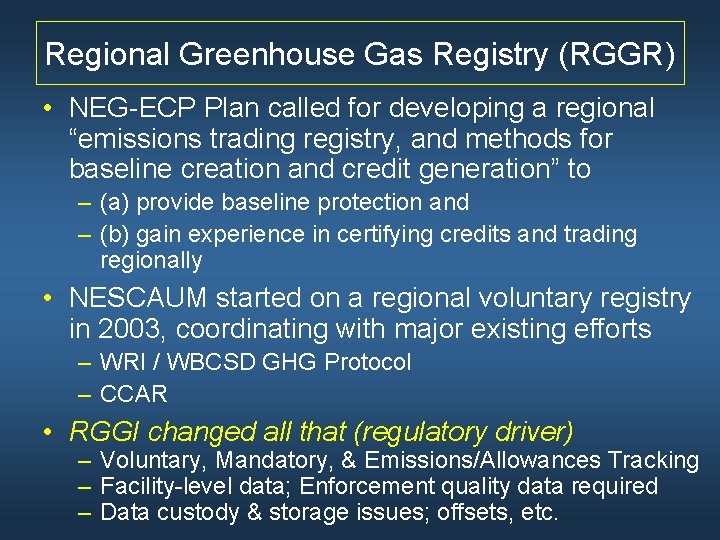 Regional Greenhouse Gas Registry (RGGR) • NEG-ECP Plan called for developing a regional “emissions