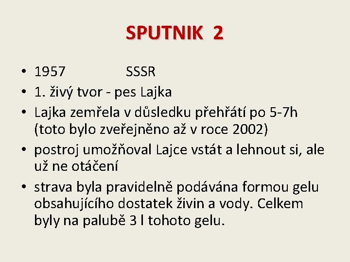 SPUTNIK 2 • 1957 SSSR • 1. živý tvor - pes Lajka • Lajka