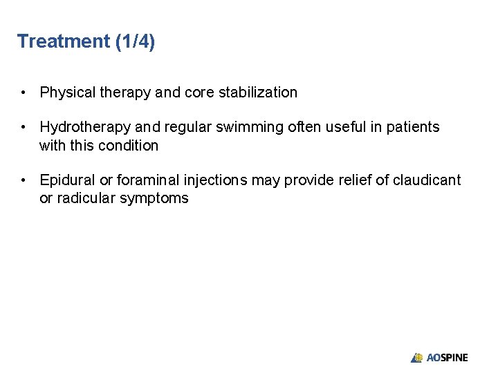 Treatment (1/4) • Physical therapy and core stabilization • Hydrotherapy and regular swimming often