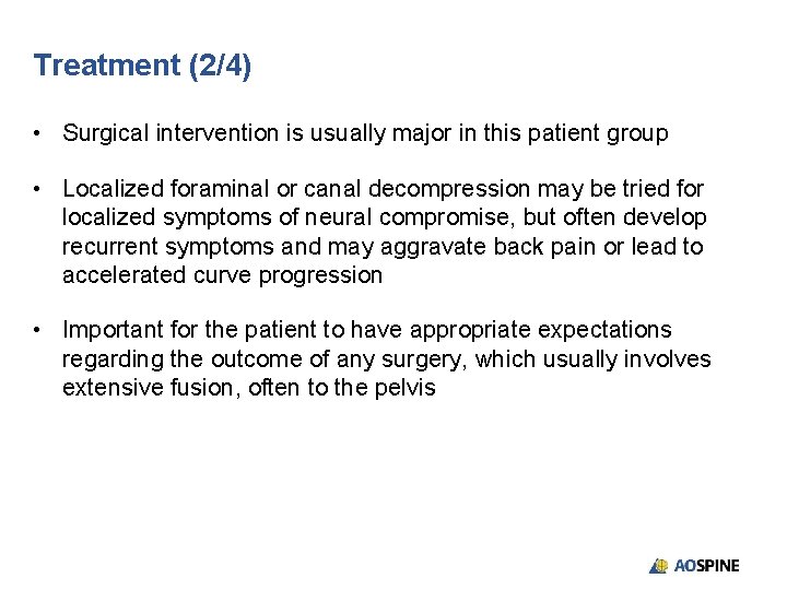 Treatment (2/4) • Surgical intervention is usually major in this patient group • Localized