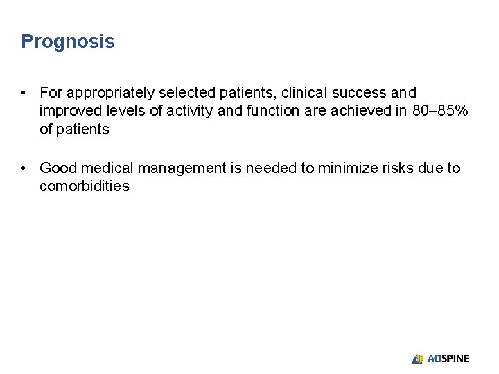 Prognosis • For appropriately selected patients, clinical success and improved levels of activity and