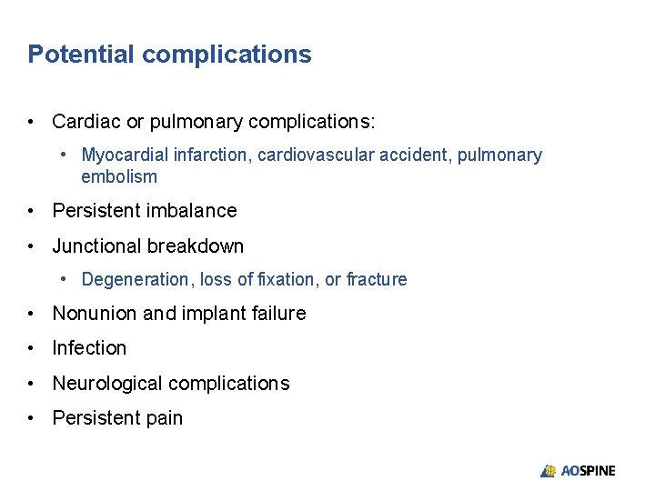 Potential complications • Cardiac or pulmonary complications: • Myocardial infarction, cardiovascular accident, pulmonary embolism