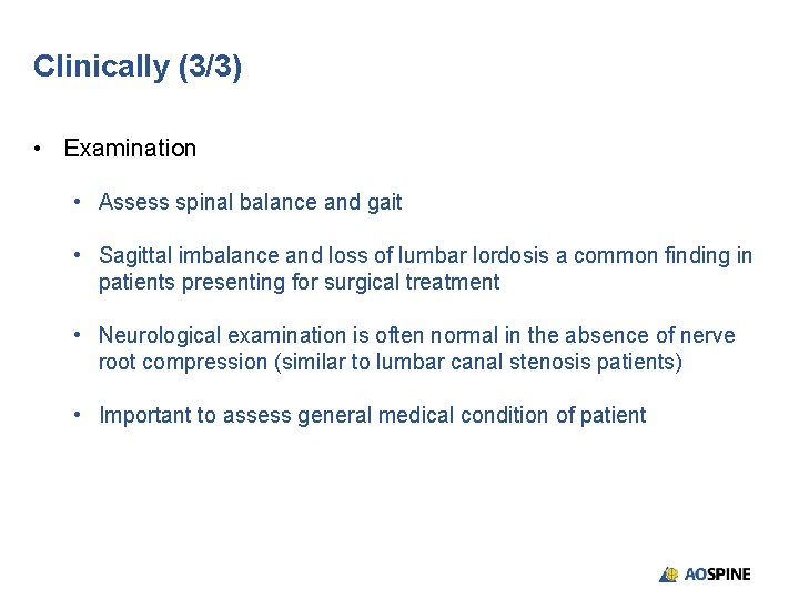 Clinically (3/3) • Examination • Assess spinal balance and gait • Sagittal imbalance and
