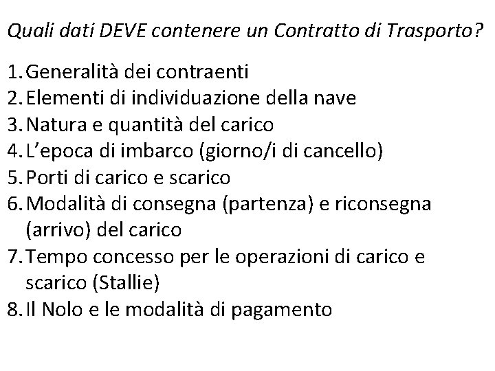 Quali dati DEVE contenere un Contratto di Trasporto? 1. Generalità dei contraenti 2. Elementi